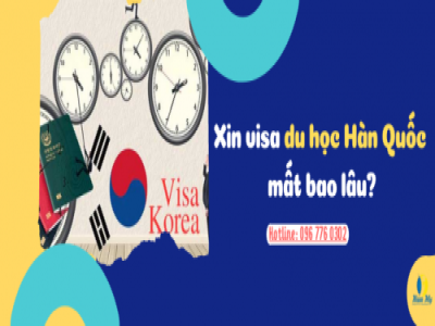 Xin visa du học Hàn Quốc mất bao lâu? Bí quyết xin visa du học Hàn Quốc nhanh chóng
